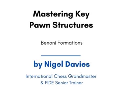 Mastering Key Pawns Structures: Benoni Formations