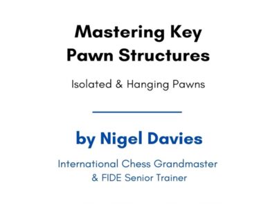 Mastering Key Pawns Structures: Isolated & Hanging Pawns